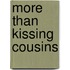 More Than Kissing Cousins