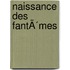 Naissance des fantÃ´mes