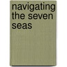Navigating the Seven Seas door Melvin Williams