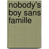 Nobody's Boy Sans Famille door Hector Malot