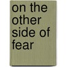 On the Other Side of Fear door Julia Fehrenbacher