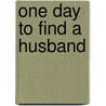 One Day to Find a Husband door Shirley Jump