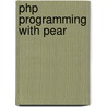 Php Programming with Pear door Stoyan Stefanov