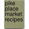 Pike Place Market Recipes door Jess Thomson