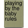 Playing by the Baby Rules door Michelle Celmer