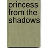 Princess from the Shadows door Maisey Yates