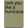 Rock You Like a Hurricane by Liz Andrews