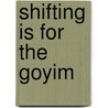 Shifting Is for the Goyim door Elizabeth Zelvin