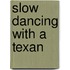 Slow Dancing With A Texan