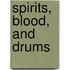 Spirits, Blood, and Drums