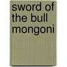 Sword of the Bull Mongoni by James J. Caterino