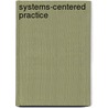 Systems-Centered Practice door Yvonne M. Agazarian