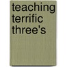 Teaching Terrific Three's by Terry Lynne Graham