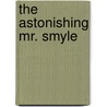 The Astonishing Mr. Smyle door Jacy Brean