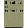 The Christ of Butterflies door Ardythe Ashley