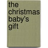 The Christmas Baby's Gift door Kate Walker