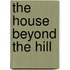 The House Beyond the Hill