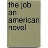 The Job an American Novel by Sinclair Lewis
