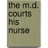 The M.D. Courts His Nurse