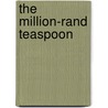 The Million-Rand Teaspoon door Nikki Ridley