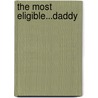 The Most Eligible...Daddy door Tina Leonard