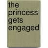 The Princess Gets Engaged door Tracy Sinclair