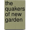 The Quakers of New Garden by Claire Sanders