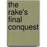 The Rake's Final Conquest by Dorothy Elbury