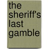 The Sheriff's Last Gamble by Lauri Robinson