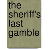 The Sheriff's Last Gamble door Lauri Robinson