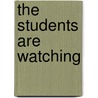 The Students Are Watching door Nancy Faust Sizer