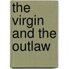 The Virgin and the Outlaw door Eileen Wilks