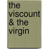 The Viscount & The Virgin door Margaret McPhee