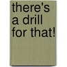 There's a Drill for That! door Laurie Elizabeth Murphy