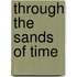 Through the Sands of Time