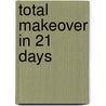 Total Makeover in 21 Days door Shiva Ph.D. Johnson