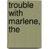 Trouble with Marlene, The