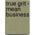 True Grit - Mean Business