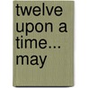 Twelve Upon a Time... May by Edward Galluzzi