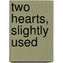 Two Hearts, Slightly Used