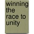 Winning the Race to Unity