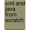 Xml and Java from Scratch door Nicholas Chase