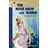 You Never Know with Women