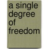 A Single Degree of Freedom door Bernard Mc Cann M.D.