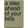 A Step Ahead of Your Bills door William Zurkey