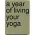 A Year of Living Your Yoga