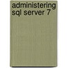 Administering Sql Server 7 door Divya Chaturvedi