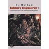 Ambition's Progress Part 1 door B. Mathew