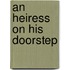 An Heiress on His Doorstep