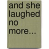 And She Laughed No More... by Stephen Foster